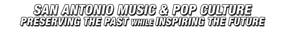 San Antonio Music & Pop Culture | Preserving the past while inspiring the future